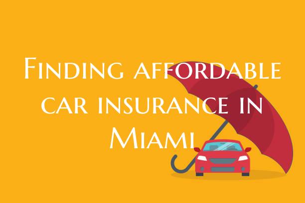 Finding affordable car insurance in Miami